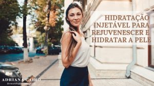 Read more about the article Skinbooster: hidratação injetável de dentro para fora
