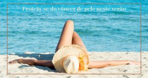 Read more about the article Em janeiro continua a prevenção do câncer de pele
